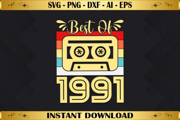 Best of 1991 Birthday Gifts Vintage Graphics & T-Shirt Designs