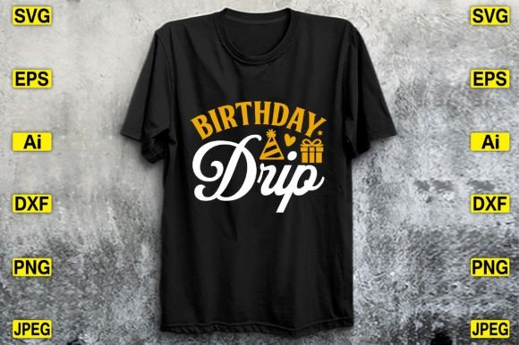 Birthday Drip SVG T-Shirt Design Love for Graphics