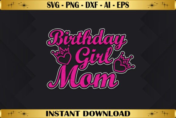 Birthday Girl Mom: Graphics & T-Shirt Designs for Publishers
