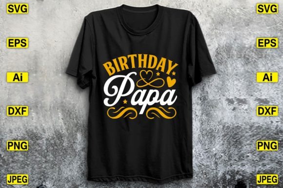 Birthday Papa T-Shirt Design Graphics for Crafters