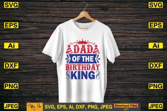 Dad of the Birthday King SVG Graphics Crafts