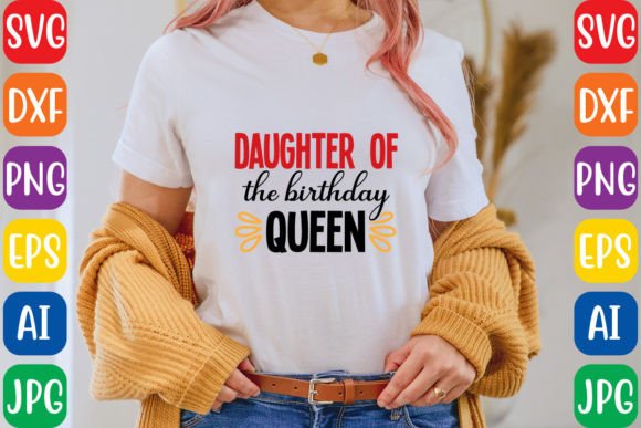 Daughter of the Birthday Queen: Graphics for T-Shirt Designs