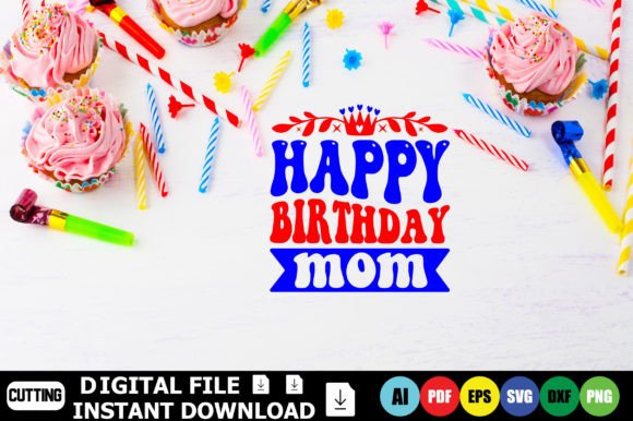 Happy Birthday Mom Graphics for T-Shirt Designs
