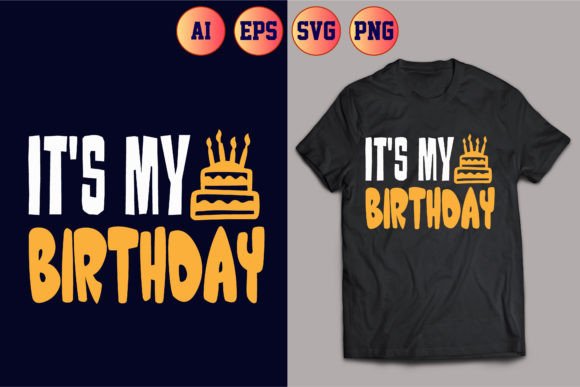 It s My Birthday T-shirt Design 05: T-Shirt Graphics