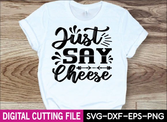 Just Say Cheese Svg Design Graphics
