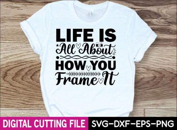 Life is All About How You Frame It Graphics
