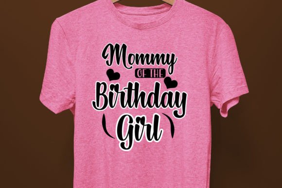 Mommy of the Birthday Girl SVG Design: Graphics for T-Shirt Designs