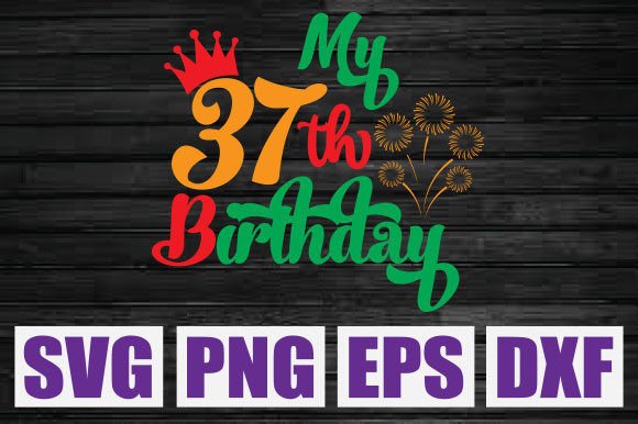 My 37th Birthday Svg: Graphics & T-Shirt Designs Review