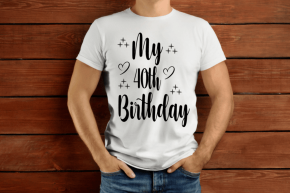 My 40th Birthday SVG T-shirt Design