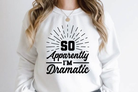 So Apparently I'm Dramatic Svg