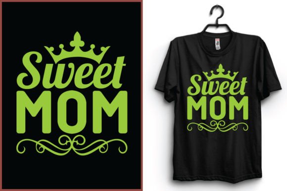 Sweet Mom-Tshirt Design: Graphics for Memorable T-Shirt Designs
