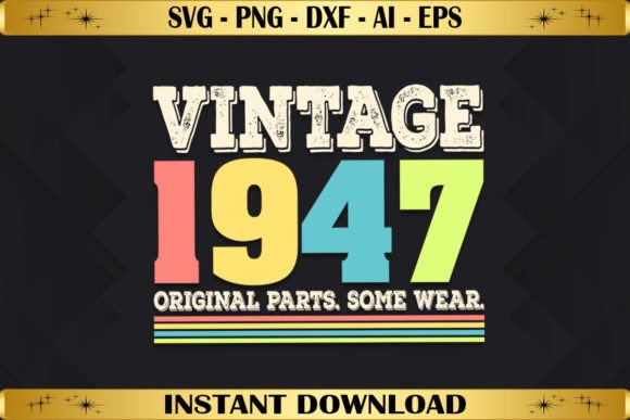 Vintage 1947 Original Parts Birthday Graphics for T-Shirt Designs