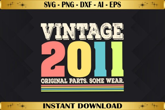 Vintage 2011 Original Parts Birthday Graphics for T-Shirt Designs