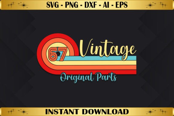 Vintage 67 Original Parts Birthday Graphics & T-Shirt Designs